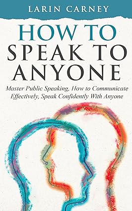 How to Speak to Anyone: Master Public Speaking, How to Communicate Effectively, Speak Confidently With Anyone - Epub + Converted Pdf